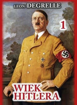 Wiek Hitlera Tom 1 - Leon Degrelle