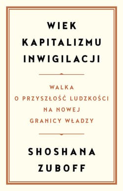 Wiek kapitalizmu inwigilacji - ebook - Shoshana Zuboff