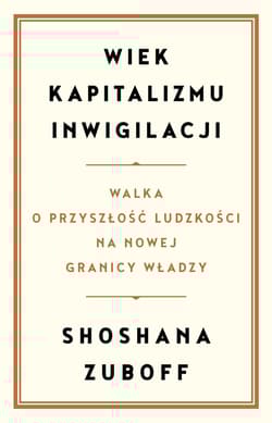 Wiek kapitalizmu inwigilacji Walka o przyszłość ludzkości na nowej granicy władzy