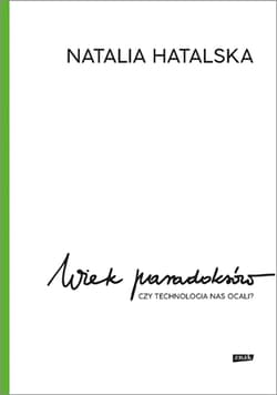 Wiek paradoksów (2025) - Natalia Hatalska