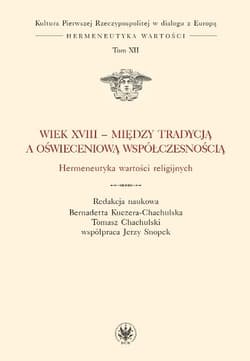 Wiek XVIII - między tradycją a oświeceniową współczesnością. Hermeneutyka wartości religijnych
