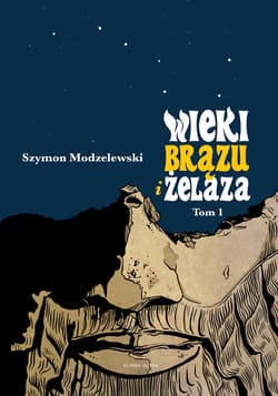 Wieki brązu i żelaza Tom 1 - Szymon Modzelewski