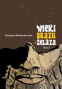 Wieki brązu i żelaza Tom 2 - Szymon Modzelewski
