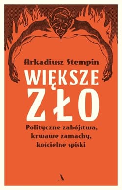 Większe zło Polityczne zabójstwa, krwawe zamachy, kościelne spiski