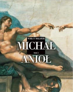 Wielcy Malarze Tom 5 Michał Anioł Buonarroti - Praca zbiorowa