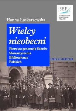 Wielcy nieobecni Pierwsze generacje liderów Stowarzyszenia Bibliotekarzy Polskich - Hanna Łaskarzewska