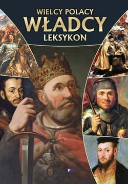 Wielcy Polacy władcy leksykon - Opracowanie Zbiorowe