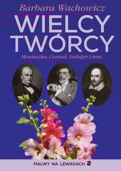 Wielcy Twórcy Moniuszko, Conrad, Szekspir i inni - Barbara Wachowicz