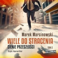 Wiele do stracenia T.2 Cienie.. audiobook - Marek Marcinowski