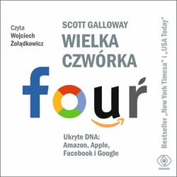 Wielka czwórka. Ukryte DNA: Amazon, Apple, Facebook i Google - audiobook - Scott Galloway