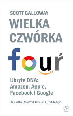 Wielka czwórka. Ukryte DNA: Amazon, Apple, Facebook i Google - ebook - Scott Galloway