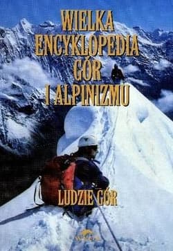 Wielka encyklopedia gór i alpinizmu Tom 6 Ludzie gór - Opracowanie Zbiorowe