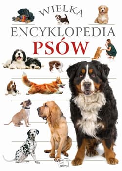 Wielka encyklopedia psów - Opracowanie Zbiorowe