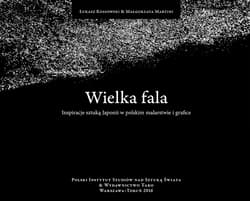 Wielka fala Inspiracje sztuką Japonii w polskim malarstwie i grafice - Martini Małgorzata