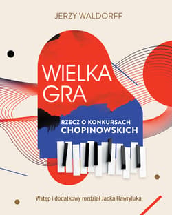Wielka gra. Rzecz o Konkursach Chopinowskich - ebook - Jerzy Waldorff, Jacek Hawryluk