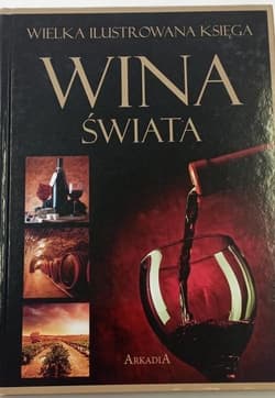 Wielka ilustrowana księga. Wina świata - Marta Szydłowska, Binkowska Magdalena