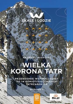 Wielka Korona Tatr. Przewodnik po 14 ośmiotysięcznikach tatrzańskich. Wydanie 2 - ebook - Andrzej Marcisz
