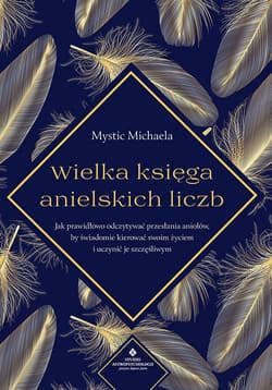 Wielka księga anielskich liczb - Michaela Mystic