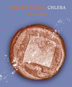 Wielka księga chleba. 50 oryginalnych przepisów na naprawdę dobre pieczywo - Eric Kayser