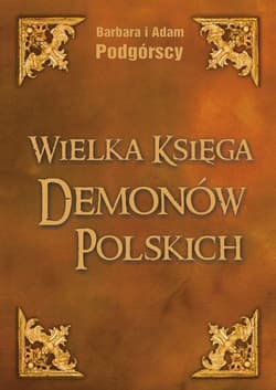 Wielka Księga Demonów Polskich - Podgórski Adam, Podgórska Barbara