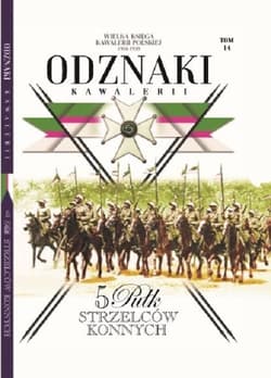 Wielka Księga Kawalerii Polskiej 1918-1939 Odznaki Kawalerii Tom 14 5 Pułk Strzelców Konnych