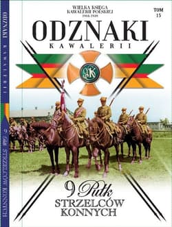 Wielka Księga Kawalerii Polskiej Odznaki Kawalerii Tom 15 9 Pułk Strzelców Konnych