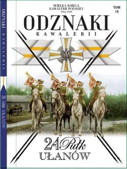 Wielka Księga Kawalerii Polskiej Odznaki Kawalerii Tom 18 24 Pułk Ułanów