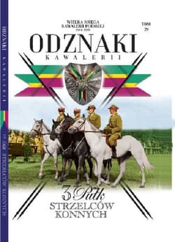 Wielka Księga Kawalerii Polskiej Odznaki Kawalerii Tom 29 3 Pułk Strzelców Konnych