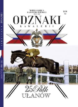 Wielka Księga Kawalerii Polskiej Odznaki Kawalerii Tom 30 25 Pułk Ułanów