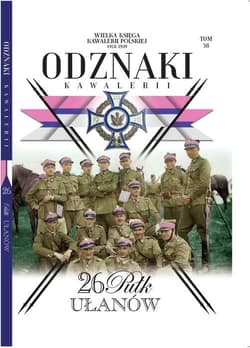 Wielka Księga Kawalerii Polskiej Odznaki Kawalerii Tom 38 26 Pułk Ułanów