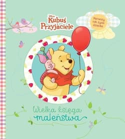 Wielka księga maleństwa Pierwszy rok życia dziecka - Praca zbiorowa