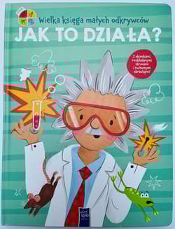 Wielka księga małych odkrywców. Jak to działa? - Opracowanie Zbiorowe