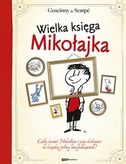 Wielka księga Mikołajka - René Goscinny, Jean-Jacques Sempé