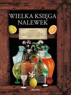Wielka księga nalewek - Opracowanie Zbiorowe
