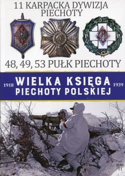 Wielka Księga Piechoty Polskiej 11 11 Karpacka dywizja piechoty 48, 49, 53 pułk piechoty