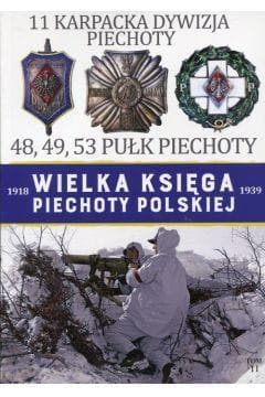 Wielka Księga Piechoty Polskiej 11 11 Karpacka dywizja piechoty 48, 49, 53 pułk piechoty