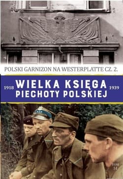 Wielka księga piechoty polskiej 1918-1939 Polski garnizon na Westerplatte cz.2