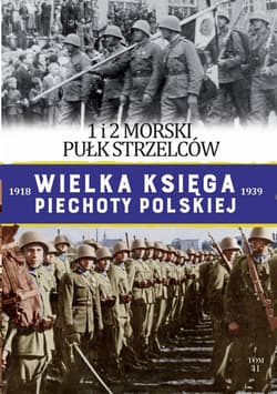 Wielka Księga Piechoty Polskiej Tom 41 1 i 2 Morski Pułk Strzelców - Paweł Sulich