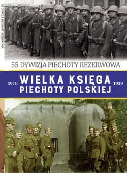 Wielka Księga Piechoty Polskiej Tom 45 55 dywizja piechoty rezerwowa - Skupień Piotr, Śliwa Adam