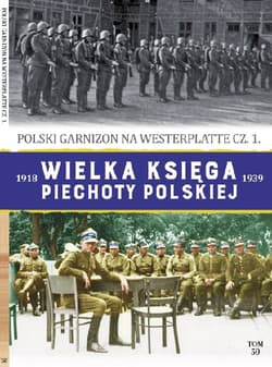 Wielka Księga Piechoty Polskiej Tom 50 Polski Garnizon na Westerplatte cz.1