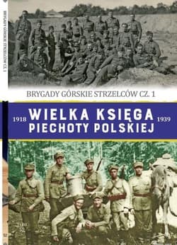 Wielka Księga Piechoty Polskiej Tom  52 Brygady górskie strzelców cz.1