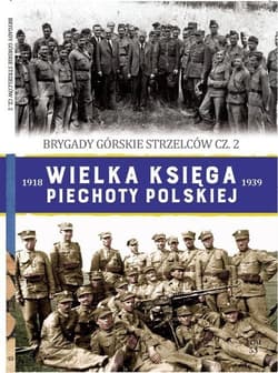 Wielka Księga Piechoty Polskiej Tom 53 Brygady górskie strzelców cz.2 - Pięciak Krzysztof