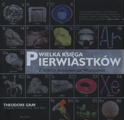 Wielka księga pierwiastków. Z których zbudowany jest wszechświat - Theodore Gray