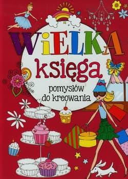 Wielka księga pomysłów do kreowania - Praca zbiorowa