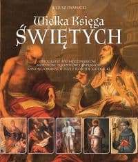 Wielka księga świętych - Juliusz Iwanicki