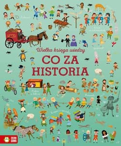 Wielka księga wiedzy Co za historia - Cowan Laura, Baer Sam