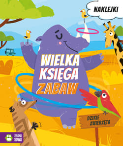 Wielka księga zabaw Dzikie zwierzęta