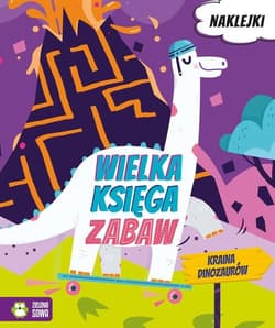 Wielka księga zabaw Kraina dinozaurów - Opracowanie Zbiorowe