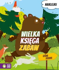 Wielka księga zabaw Leśna kraina - Opracowanie Zbiorowe