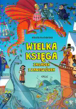 Wielka księga zagadek i łamigłówek - Nikola Kucharska 